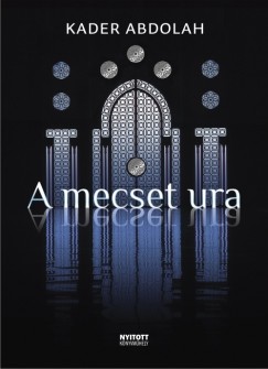 Kader Abdolah - A mecset ura