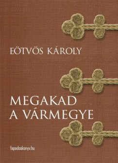 Etvs Kroly - Megakad a vrmegye