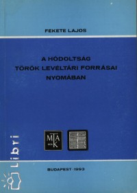 Fekete Lajos - A hdoltsg trk levltri forrsai nyomban
