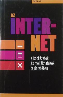 Talyigs Judit  (Szerk.) - Az internet a kockzatok s mellkhatsok tekintetben