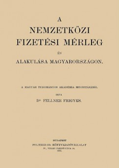 Dr. Fellner Frigyes - A nemzetkzi fizetsi mrleg s alakulsa Magyarorszgon