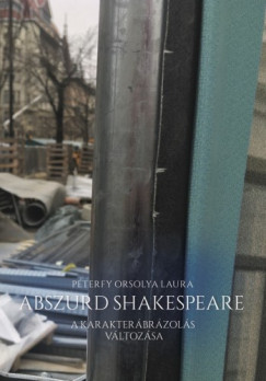 Pterfy Orsolya Laura - Abszurd Shakespeare  - A karakterbrzols vltozsa