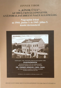 Zinner Tibor  (Szerk.) - A "knok tja" - az iheli kisllomstl a storaljajhelyi nagyllomsig