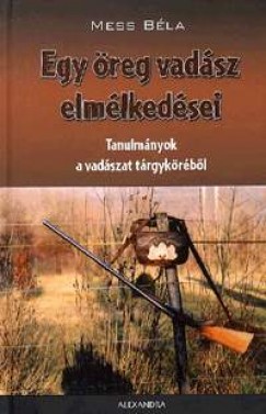 Dr. Mess Bla - Egy reg vadsz elmlkedsei