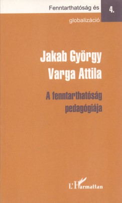 Jakab György - Varga Attila - A fenntarthatóság pedagógiája