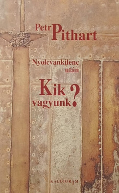 Petr Pithart - Nyolcvankilenc utn kik vagyunk?