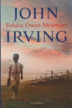 John Irving - Fohász Owen Meanyért