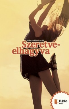 Gönczy-Tóth László - Szeretve-elhagyva