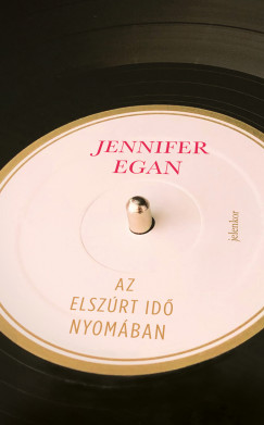 Jennifer Egan - Az elszrt id nyomban