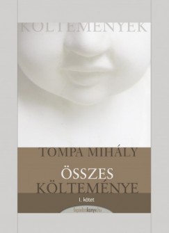 Tompa Mihly - Tompa Mihly sszes kltemnye I. ktet