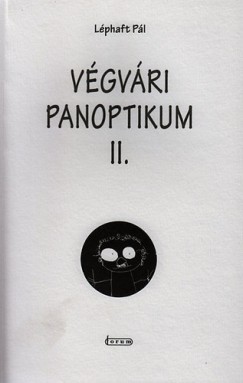Lphaft Pl - Vgvri panoptikum II. - Kis magyar vajdasgi leltr