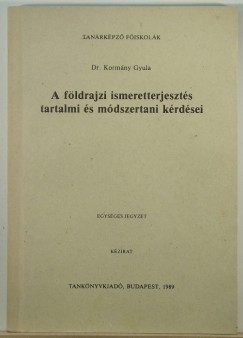 Kormny Gyula - A fldrajzi ismeretterjeszts tartalmi s mdszertani krdsei