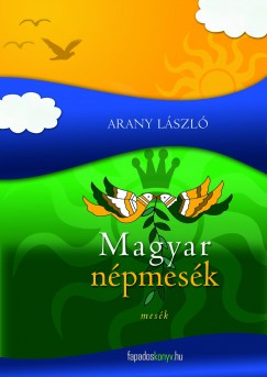 Arany Lszl - Magyar npmesk