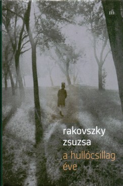 Rakovszky Zsuzsa - A hullcsillag ve