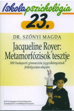 Dr. Szőnyi Magda - Jacqueline Royer: Metamórfozisok tesztje - Iskolapszichológia 23.