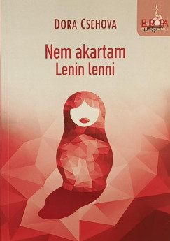 Dora Csehova - Nem akartam Lenin lenni