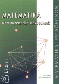 Bnhegyesi Zoltn - Bnhegyesin Topor Gizella - Matematika - Nem matematika szakosoknak