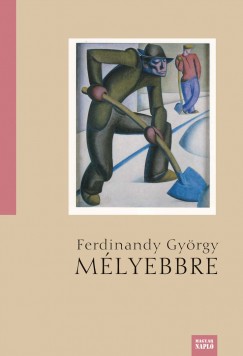 Ferdinandy György - Mélyebbre