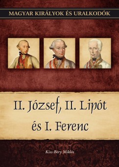 Kiss-Bry Mikls - II. Jzsef, II. Lipt s I. Ferenc