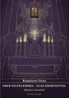 Kuminetz Gza - ber figyelemmel - Igaz szeretettel