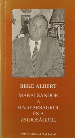 Beke Albert - M�rai S�ndor a magyars�gr�l �s a zsid�s�gr�l
