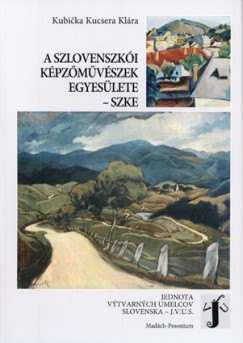 Kubicka Kucsera Klra - A Szlovenszki Kpzmvszek Egyeslete - SZKE