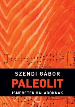 Szendi Gbor - Paleolit ismeretek haladknak