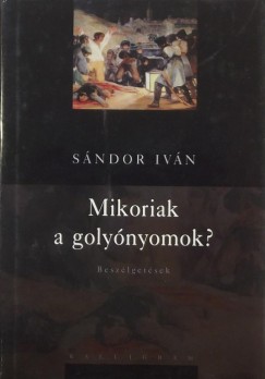 Sndor Ivn - Mikoriak a golynyomok?