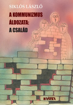 Sikls Lszl - A kommunizmus ldozata: A csald
