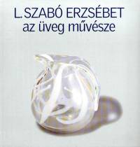 L. Szab Erzsbet - Az veg mvsze