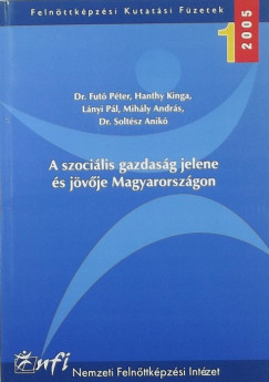 Dr. Fut Pter - Hanthy Kinga - Lnyi Pl - Mihly Andrs - Soltsz Anik - A szocilis gazdasg jelene s jvje Magyarorszgon