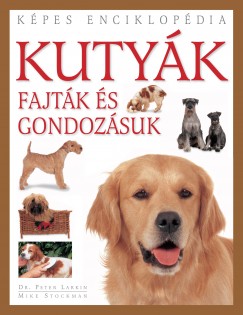 Dr. Peter Larkin - Mike Stockman - Kutyk - Fajtk s gondozsuk