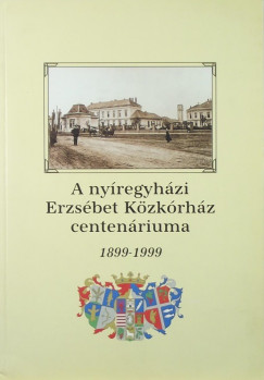 Fazekas rpd - A nyregyhzi Erzsbet Kzkrhz centenriuma