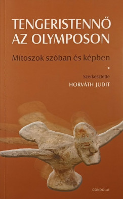 Horvth Judit  (Szerk.) - Tengeristenn az Olymposon