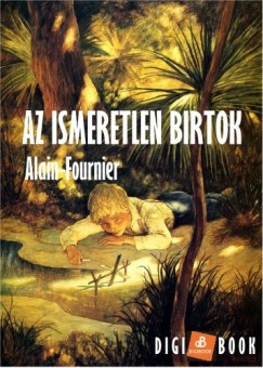 Alain-Fournier - Az ismeretlen birtok