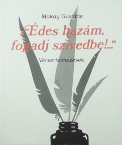 Makay Gusztv - "des hazm, fogadj szvedbe!..."