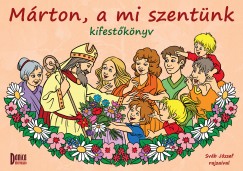 Teklits Tams  (Szerk.) - Mrton, a mi szentnk kifestknyv
