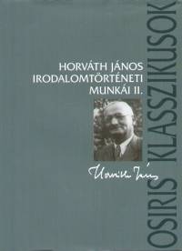 Korompay H. Jnos  (Szerk.) - Horvth Jnos irodalomtrtneti munki II.
