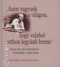 Dr. Sipos Lajos - Azrt vagyunk a vilgon, hogy valahol otthon legynk benne