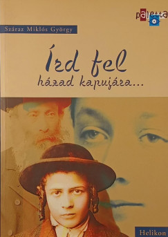Sz�raz Mikl�s Gy�rgy - �rd fel h�za kapuj�ra...