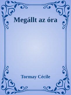 Tormay Ccile - Megllt az ra