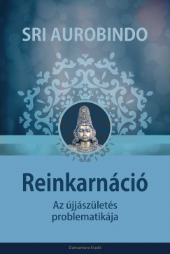 Sri Aurobindo - Reinkarnci