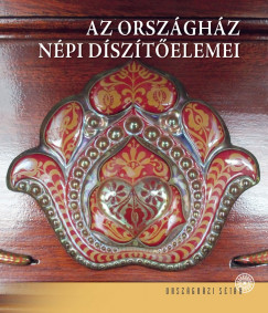 Tasnádi Zsuzsanna - Az Országház népi díszítőelemei