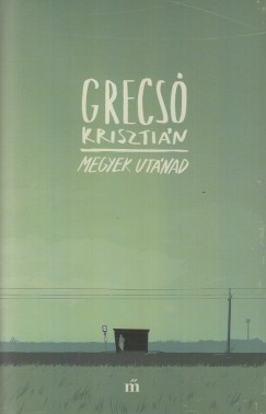 Grecs Krisztin - Megyek utnad