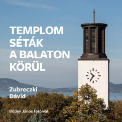 Zubreczki Dvid - Templomstk a Balaton krl