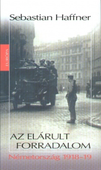 Sebastian Haffner - Az elrult forradalom