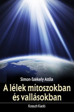 Simon-Szkely Attila - A llek mtoszokban s vallsokban