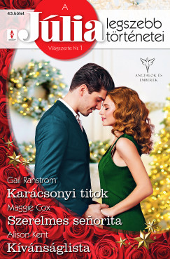 Maggie Cox - A Júlia legszebb történetei 43. - Karácsonyi titok; Szerelmes senorita; Kívánságlista
