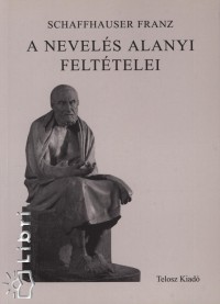 Schaffhauser Ferenc - A nevels alanyi felttelei