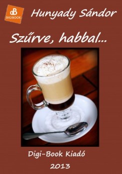 Hunyady Sndor - Szrve, habbal